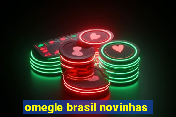 omegle brasil novinhas