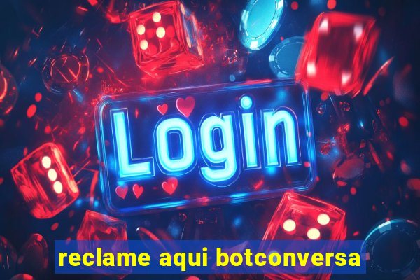 reclame aqui botconversa