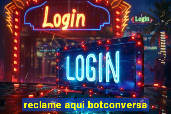 reclame aqui botconversa