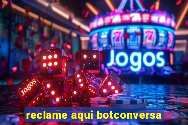 reclame aqui botconversa