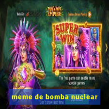 meme de bomba nuclear