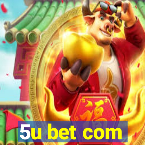 5u bet com