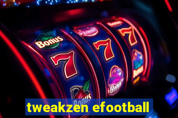 tweakzen efootball