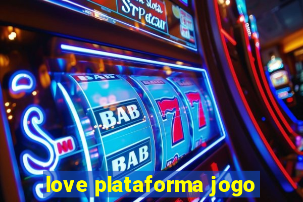 love plataforma jogo