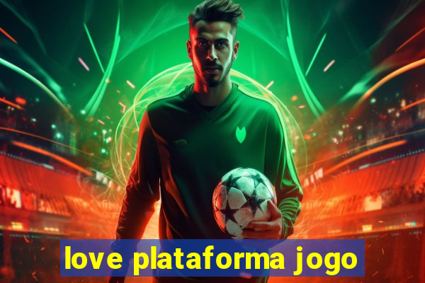 love plataforma jogo