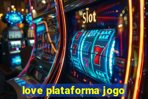 love plataforma jogo