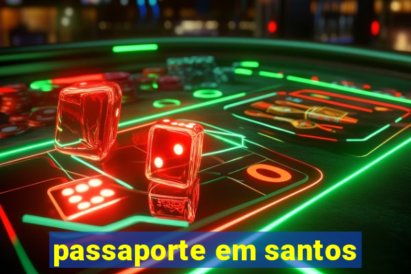 passaporte em santos