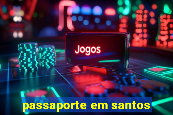 passaporte em santos