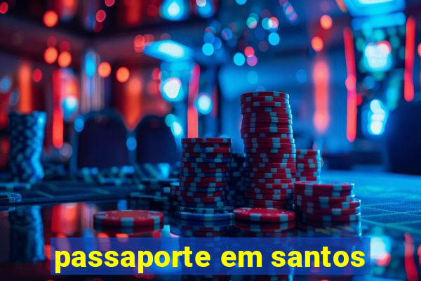 passaporte em santos