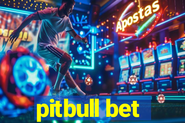 pitbull bet