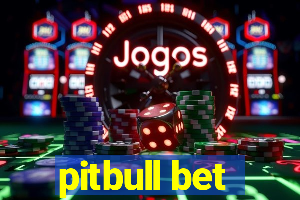 pitbull bet