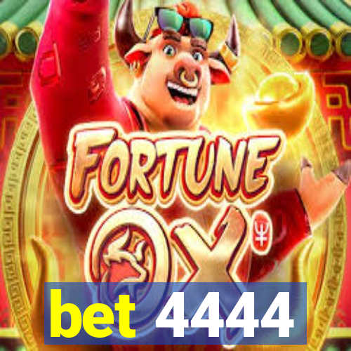 bet 4444