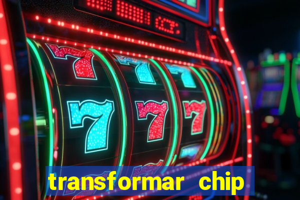 transformar chip tim em esim