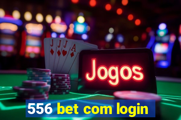 556 bet com login