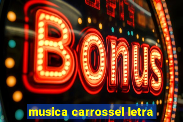 musica carrossel letra