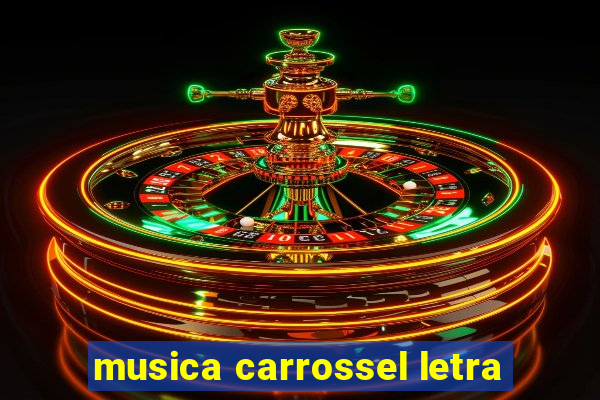 musica carrossel letra