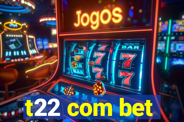 t22 com bet