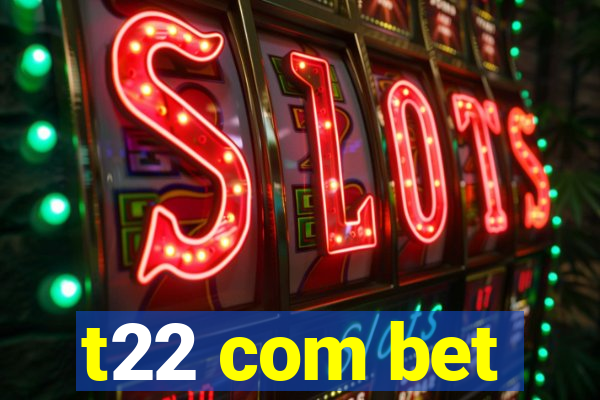 t22 com bet