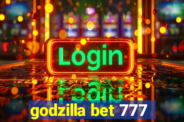 godzilla bet 777