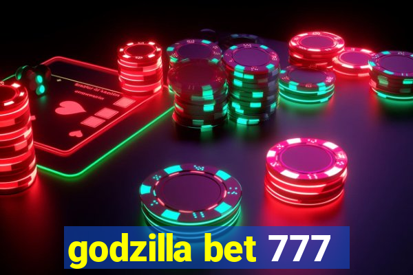 godzilla bet 777