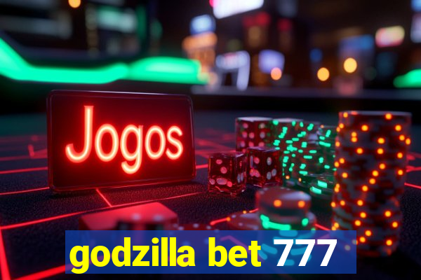 godzilla bet 777