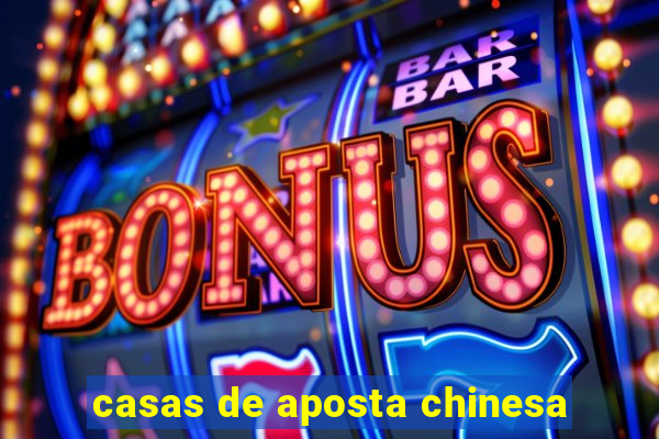 casas de aposta chinesa