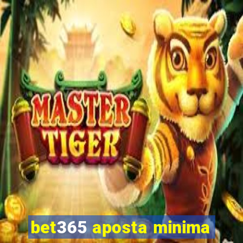 bet365 aposta minima