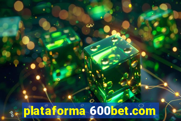 plataforma 600bet.com