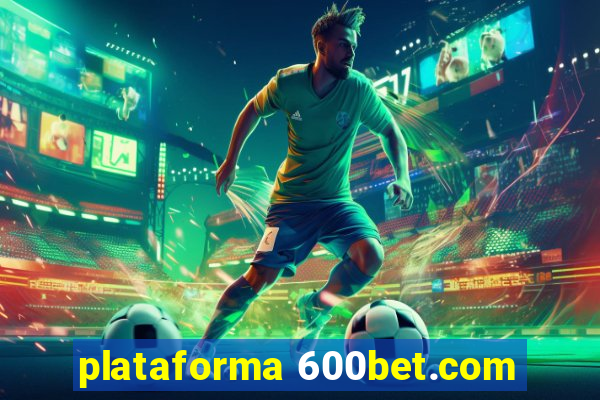 plataforma 600bet.com