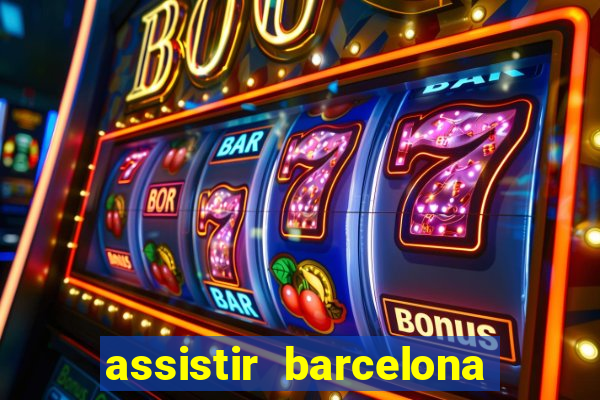 assistir barcelona x granada em hd