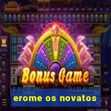 erome os novatos