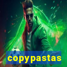 copypastas