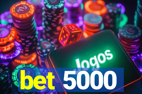 bet 5000