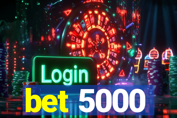 bet 5000