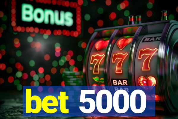 bet 5000