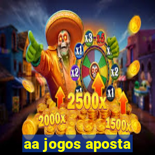 aa jogos aposta