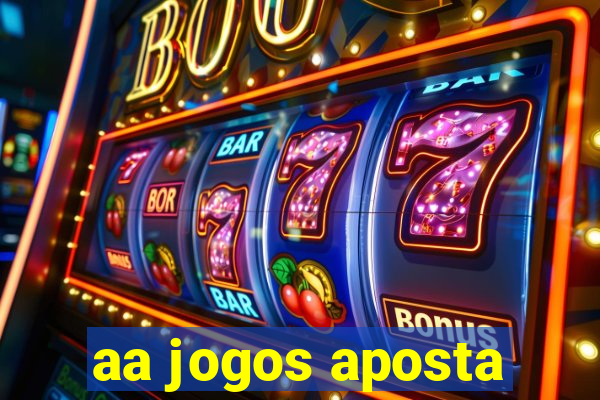 aa jogos aposta