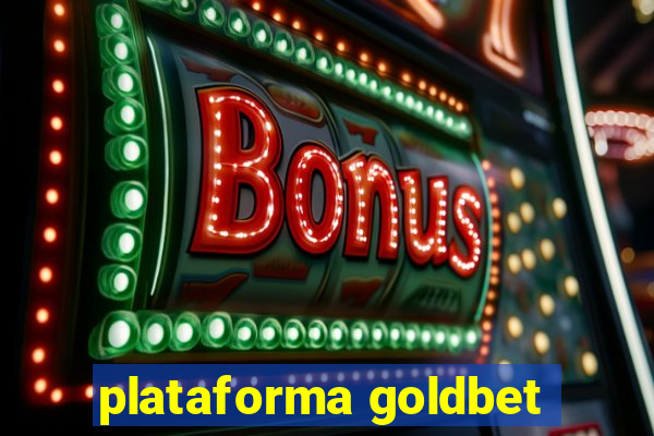 plataforma goldbet