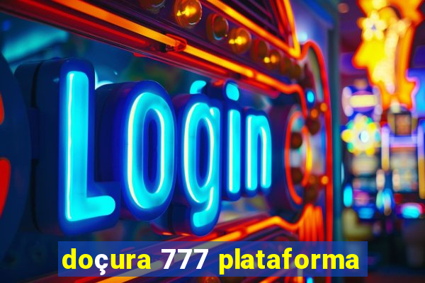 doçura 777 plataforma