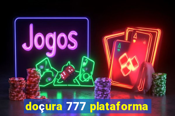 doçura 777 plataforma