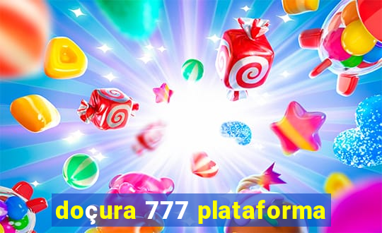 doçura 777 plataforma