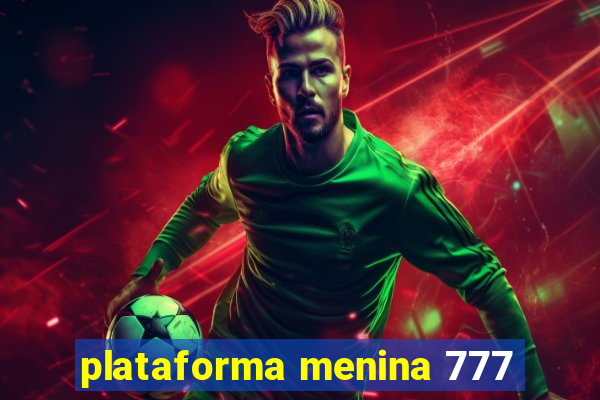 plataforma menina 777