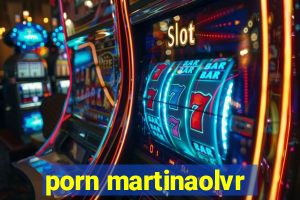 porn martinaolvr