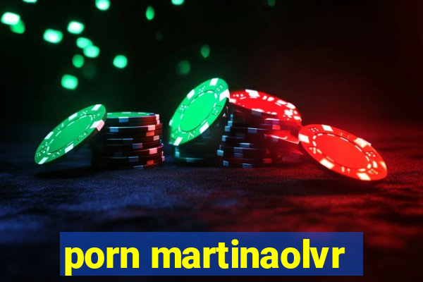 porn martinaolvr