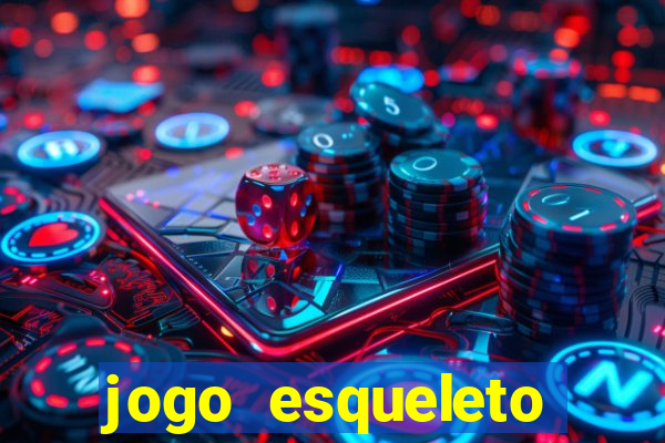 jogo esqueleto explosivo 2