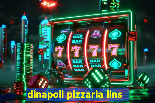 dinapoli pizzaria lins