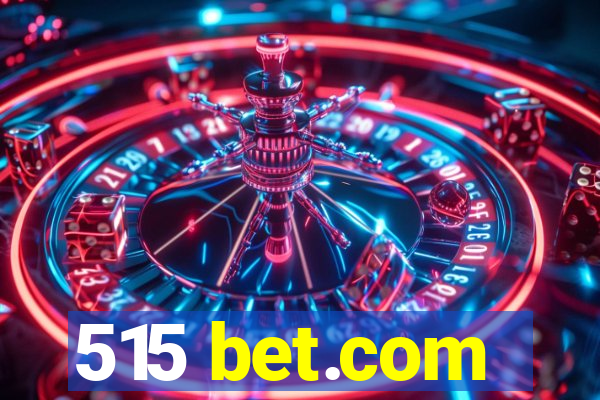 515 bet.com