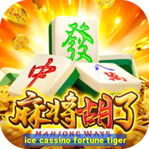 ice cassino fortune tiger