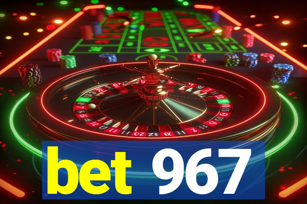 bet 967