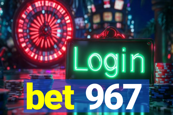 bet 967